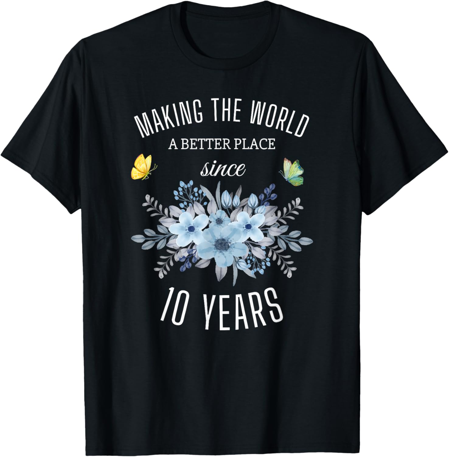 10 Years Old Girl Birthday Making The World A Better Place Apparel | Top Conversion Title | Aesthetic Casual Look