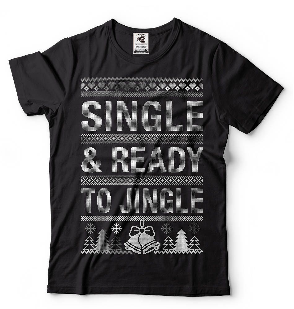 Funny Christmas T shirt Ugly Sweater style T shirt Single Jingle Tee Shirt Single relationship status funny T shirt Gift for Son Tee Graphic Tee – Everyday Comfort · Must-Have Style