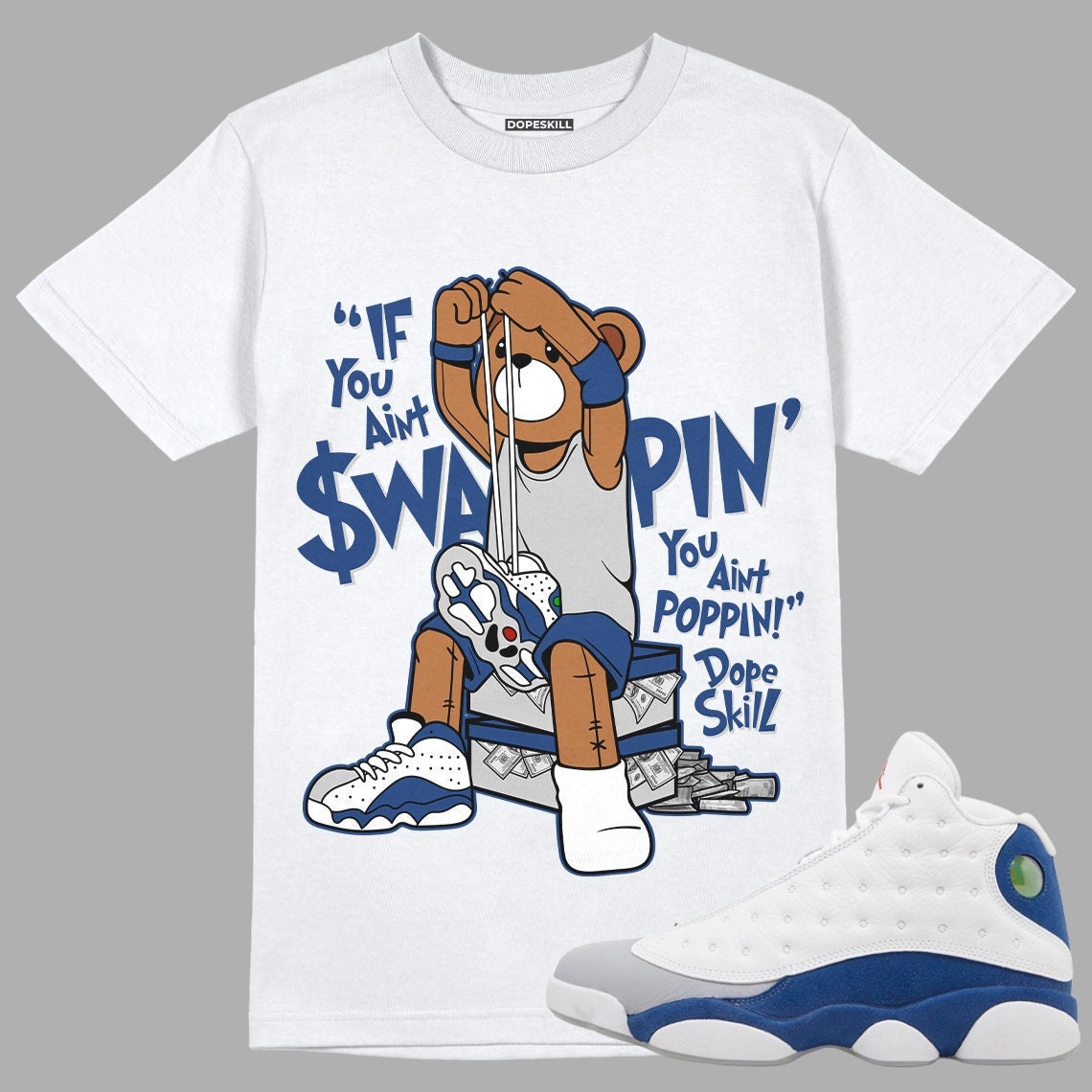 If You Aint Unisex Shirt Match Jordan 13 French Blue Graphic Tee – Soft Feel · Perfect For Daily Wear