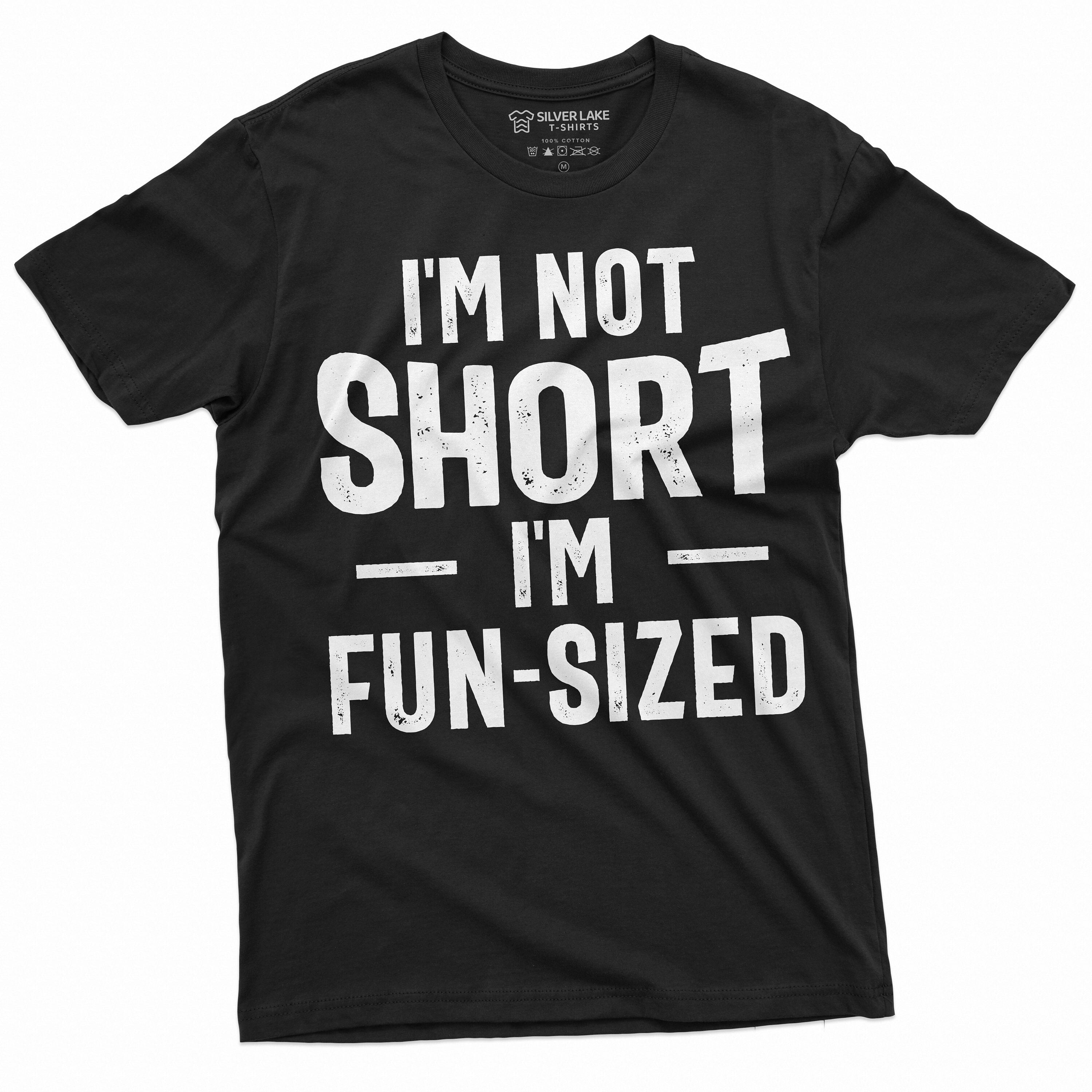 I39m not short T shirt I am fun sized Mens Womens Unisex tee Funny saying short person birthday gift humorous tee shirt Graphic Tee – Warm & Stylish · Great Gift For Fans