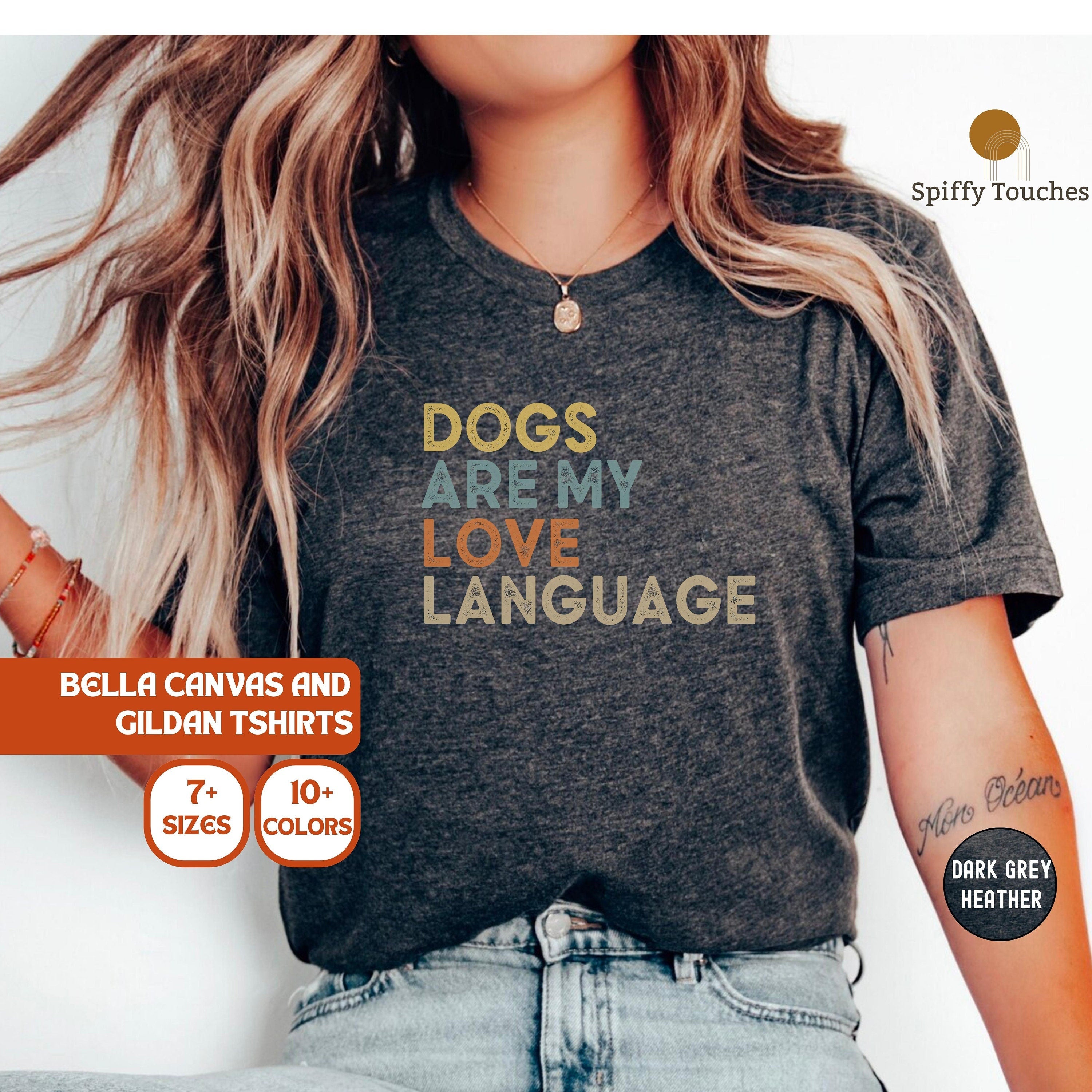 Dogs Are My Love Language Shirt Funny Dog Shirt Dogs Are My Favorite Dog Mom Dog Lover Shirt Dog Lover Gift Dog Lover Dog Shirts Graphic Tee – Easygoing Wear · Trending Graphic Apparel