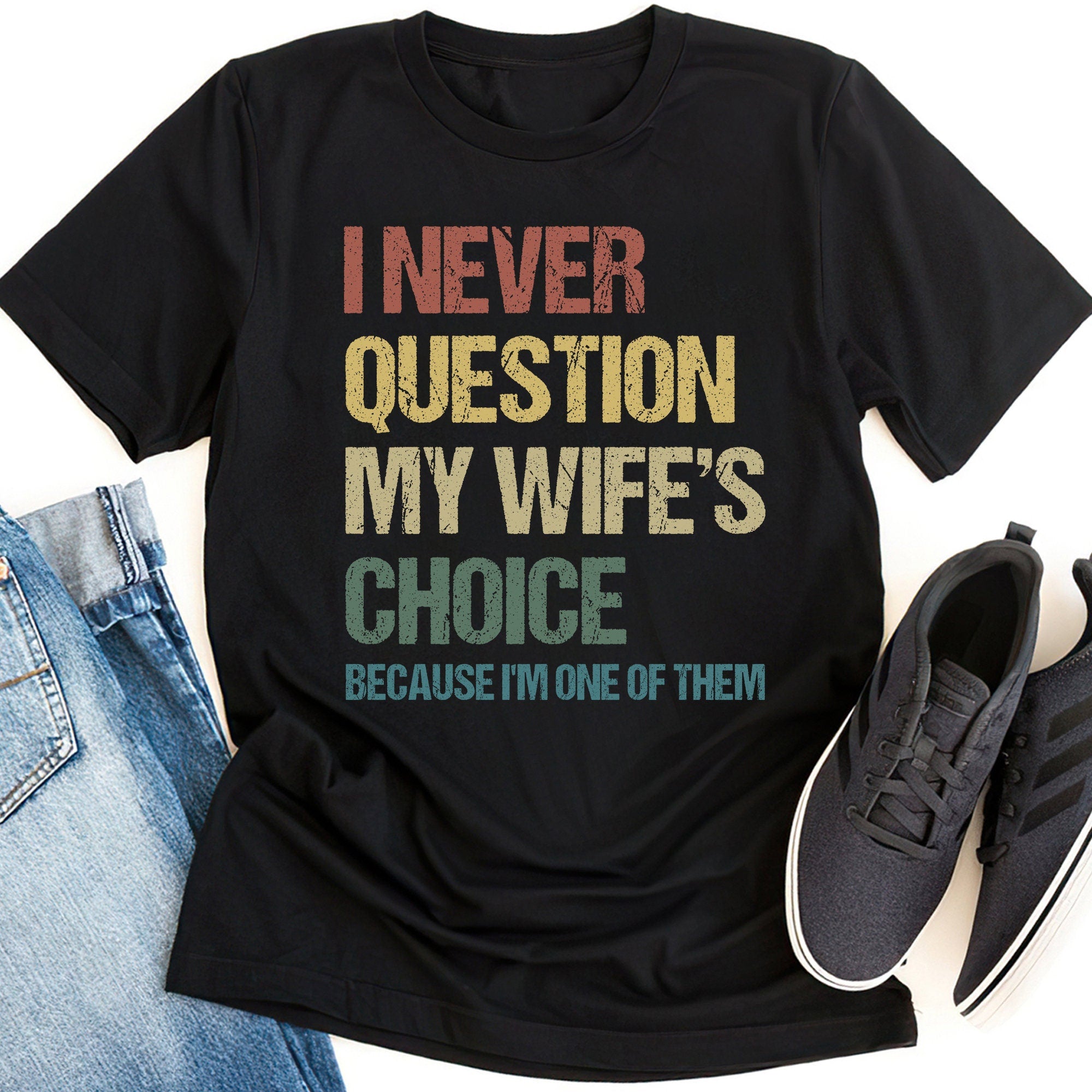 Husband Gift From Wife Funny Wife39s Choices Men39s T Shirt Funny Saying Tee Funny Husband Shirt Dad Joke Shirt Father39s Day Shirt Graphic Tee – Soft Feel · Great Gift For Fans