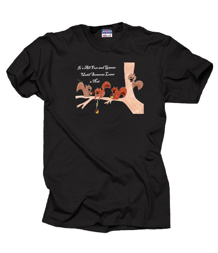It39s All Fun And Games Until Someone Loses A Nut T Shirt Funny Tee Shirt Graphic Tee – Warm & Stylish · Trending Graphic Apparel