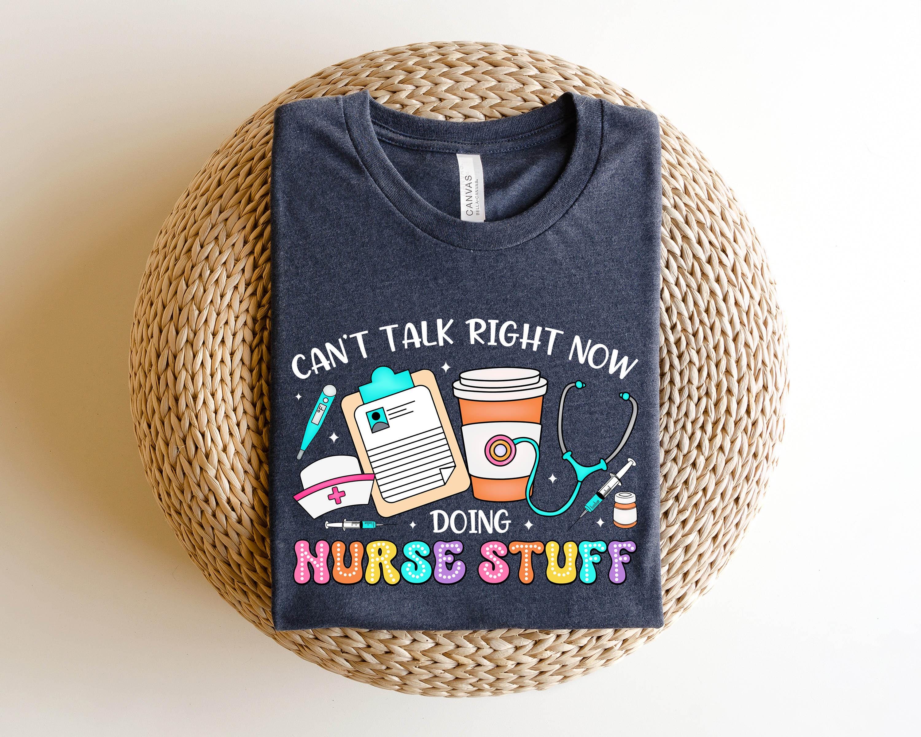 Cant Talk Right Now Doing Nurse Stuff Funny Nurse Quotes T Shirt Gift For Nurse Nurse tshirt Nurse Stuff Tees Gift Idea Graphic Tee – Warm & Stylish · Trending Graphic Apparel